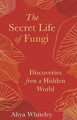 The Secret Life of Fungi