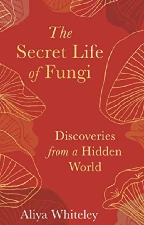 The Secret Life of Fungi