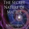 The Secret Nature of Matter