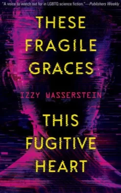 These Fragile Graces, This Fugitive Heart