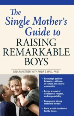The Single Mother's Guide to Raising Remarkable Boys
