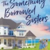The Something Borrowed Sisters