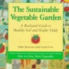 The Sustainable Vegetable Garden