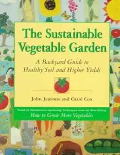 The Sustainable Vegetable Garden