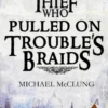 The Thief Who Pulled on Trouble's Braids
