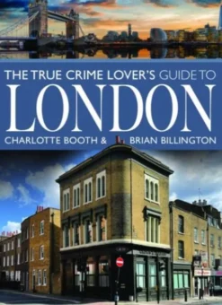 The True Crime Lover's Guide to London