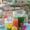 The Ultimate Book of Modern Juicing