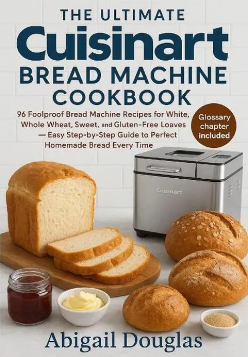 The Ultimate Cuisinart Bread Machine Cookbook