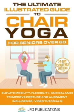 The Ultimate Illustrated Guide to Chair Yoga for Seniors Over 60