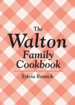 The Walton Family Cookbook
