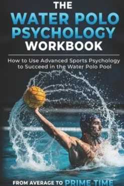 The Water Polo Psychology Workbook