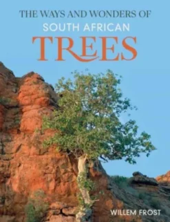 The Ways and Wonders of South African Trees
