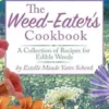 The Weed-Eater's Cookbook: A Collection of Recipes for Edible Weeds