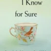 20 Things I Know for Sure