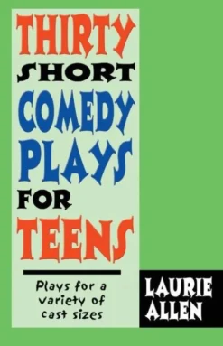 Thirty Short Comedy Plays for Teens