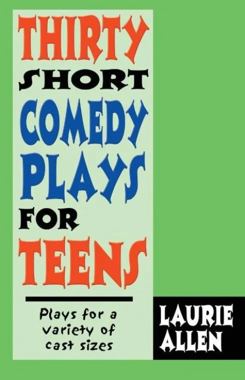 Thirty Short Comedy Plays for Teens