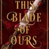 This Blade of Ours