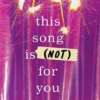 This Song Is (Not) For You