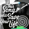 This Song Will Save Your Life