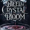 To Bleed a Crystal Bloom