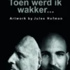Toen werd ik wakker...
