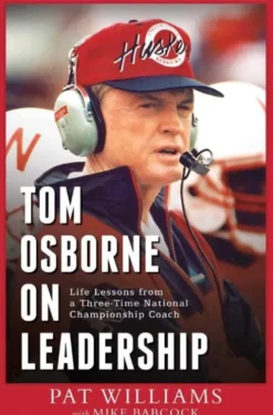 Tom Osborne on Leadership: Life Lessons from a Three-Time National Championship Coach