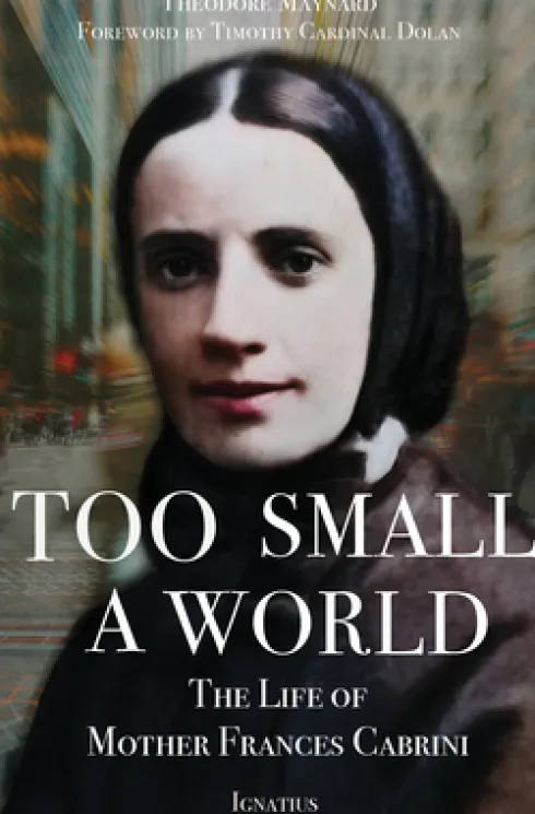 Too Small a World: The Life of Mother Frances Cabrini