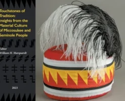 Touchstones of Tradition: Insights From The Material Culture of Miccosukee and Seminole People