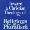 Toward a Christian Theology of Religious Pluralism