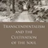 Transcendentalism and the Cultivation of the Soul