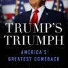 Trump's Triumph: America's Greatest Comeback