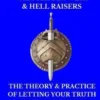 Truth Teller's Shield: A Manual for Whistle Blowers & Hell Raisers: The Theory & Practice of Letting Your Truth & The Truth Prevail