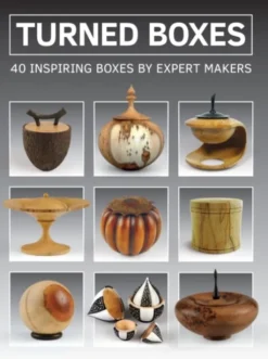 Turned Boxes: 40 Inspiring Boxes by Expert Makers