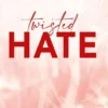 Twisted Hate