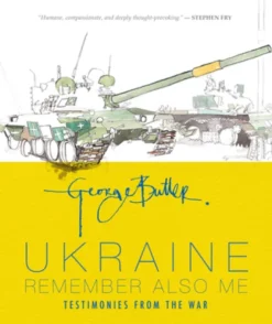 Ukraine: Remember Also Me: Testimonies from the War