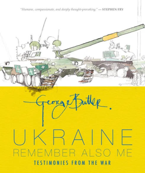 Ukraine: Remember Also Me: Testimonies from the War