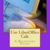 Use LibreOffice Calc: A Beginners Guide