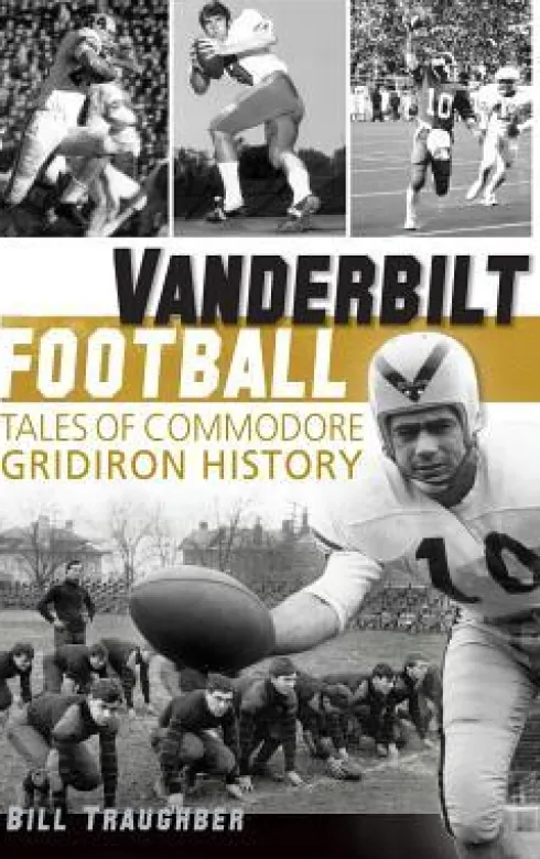 Vanderbilt Football: Tales of Commodore Gridiron History