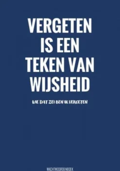 Vergeten Is een Teken van Wijsheid - Wachtwoordenboek
