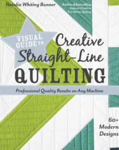 Visual Guide to Creative Straight-Line Quilting