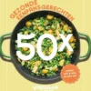 Voedzaam & Snel 50x gezonde eenpansgerechten