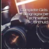 Volledige gids: Fotografische technieken Onthuld