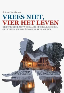Vrees niet, vier het leven!