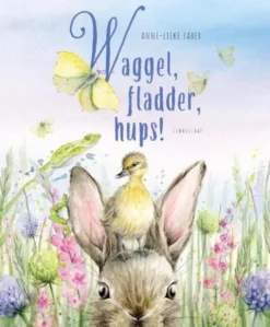 Waggel, fladder, hups!