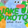 Wake Up, Pixoto!
