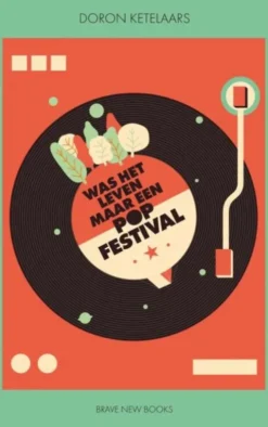 Was Het Leven Maar Een Popfestival