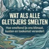 Wat als alle gletsjers smelten
