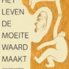 Wat het leven de moeite waard maakt