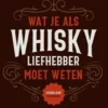 Wat je als whiskyliefhebber moet weten
