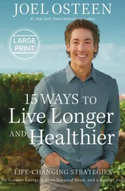 15 Ways to Live Longer and Healthier: Life-Changing Strategies for Greater Energy, a More Focused Mind, and a Calmer Soul